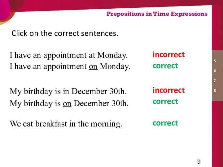 We eat breakfast in the morning. Click on the correct sentences. I