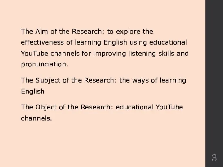 The Aim of the Research: to explore the effectiveness of learning English