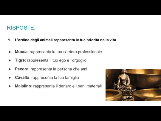 RISPOSTE: L’ordine degli animali rappresenta le tue priorità nella vita Mucca: rappresenta