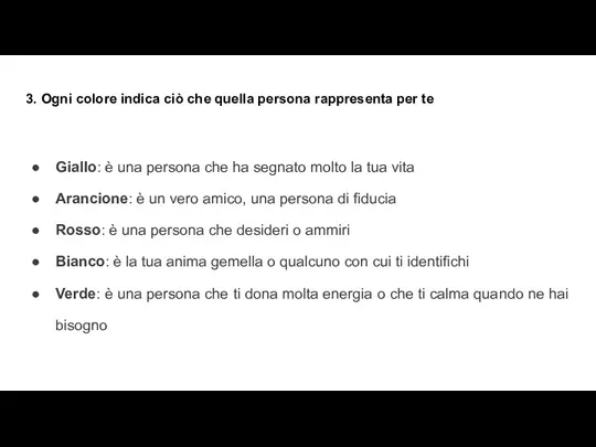 3. Ogni colore indica ciò che quella persona rappresenta per te Giallo: