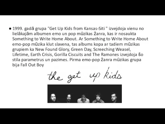 1999. gadā grupa "Get Up Kids from Kansas-Siti " izvejdoja vienu no