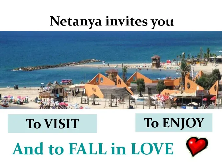 Netanya invites you To VISIT And to FALL in LOVE To ENJOY