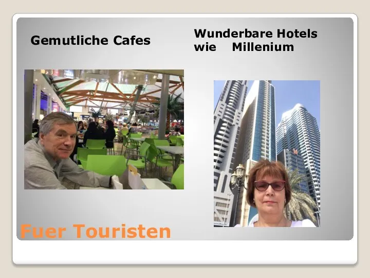 Fuer Touristen Gemutliche Cafes Wunderbare Hotels wie Millenium