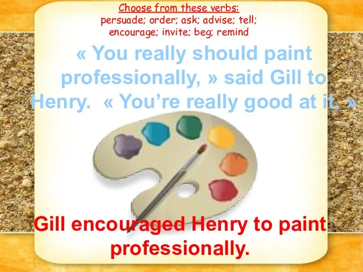 « You really should paint professionally, » said Gill to Henry. «