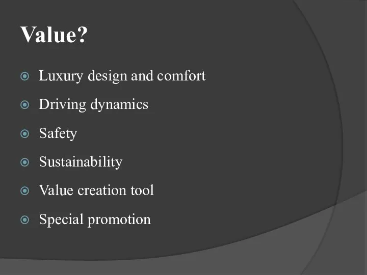 Value? Luxury design and comfort Driving dynamics Safety Sustainability Value creation tool Special promotion