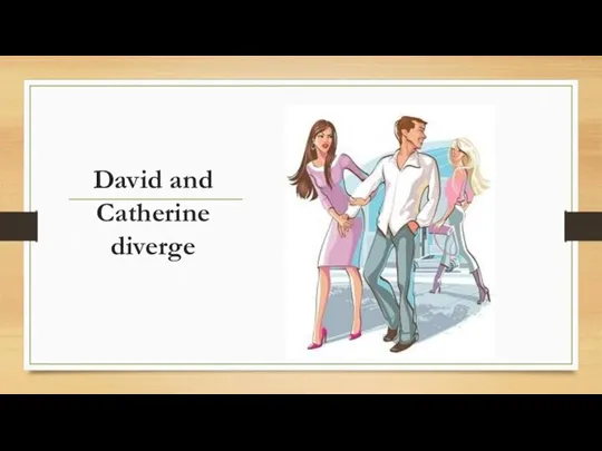 David and Catherine diverge