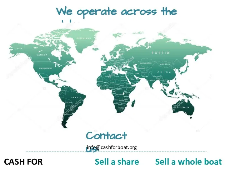 Contact us: We operate across the globe info@cashforboat.org CASH FOR BOATS Sell