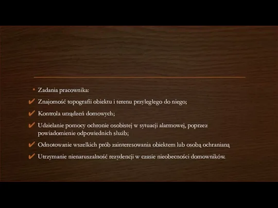 Zadania pracownika: Znajomość topografii obiektu i terenu przyległego do niego; Kontrola urządzeń