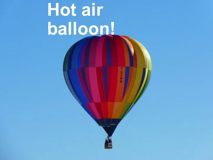 Hot air balloon!