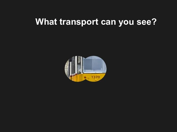 What transport can you see?