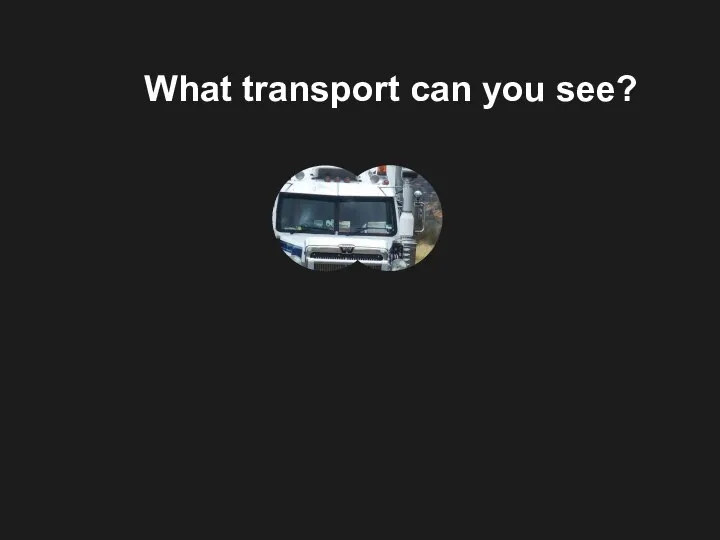 What transport can you see?