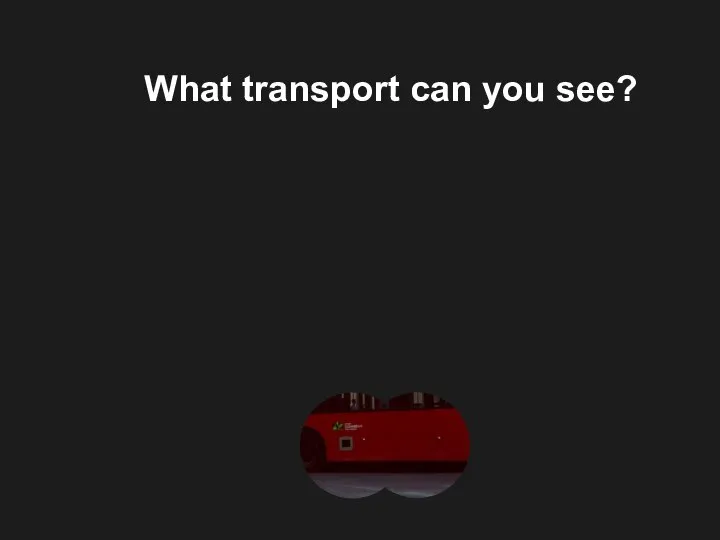 What transport can you see?