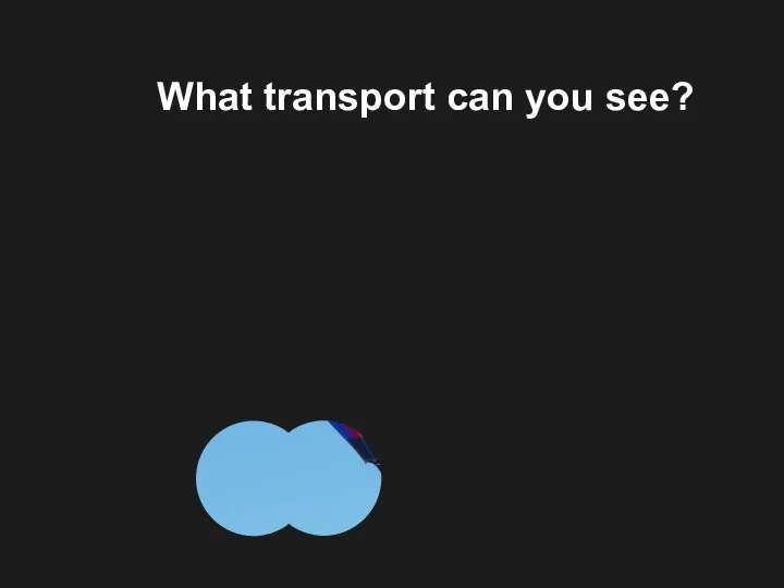 What transport can you see?