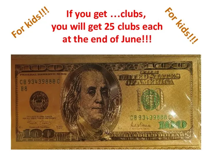 If you get …clubs, you will get 25 clubs each at the