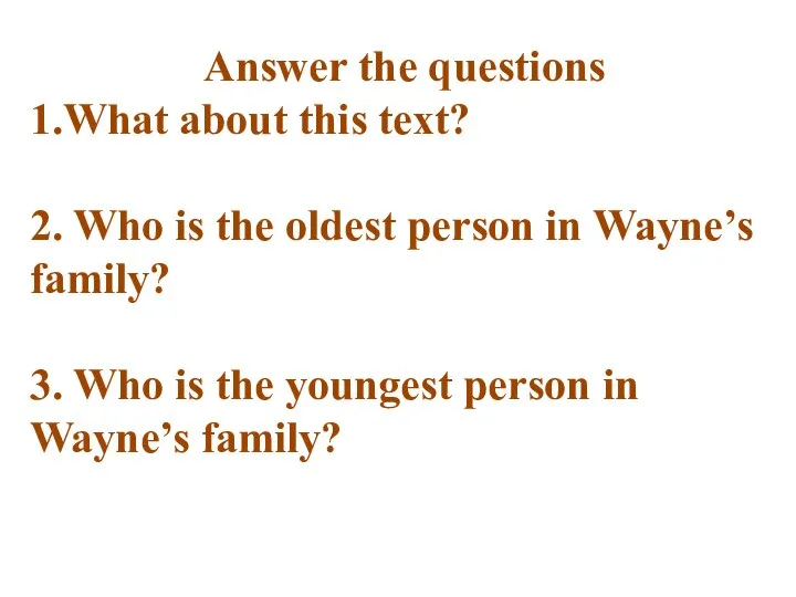 Answer the questions 1.What about this text? 2. Who is the oldest