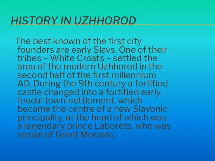 HISTORY IN UZHHOROD The best known of the first city founders are