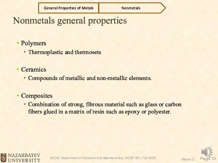 Nonmetals general properties Polymers Thermoplastic and thermosets Ceramics Compounds of metallic and