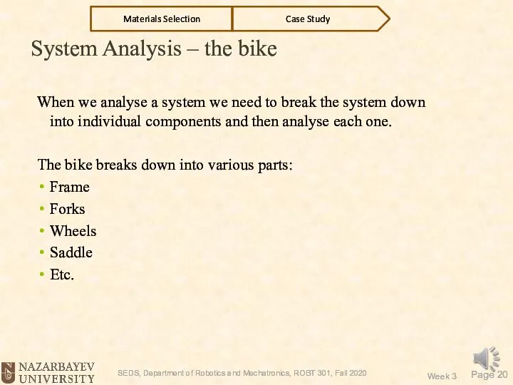 System Analysis – the bike When we analyse a system we need