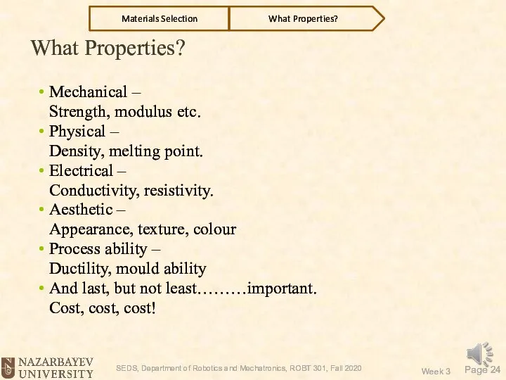 What Properties? Mechanical – Strength, modulus etc. Physical – Density, melting point.