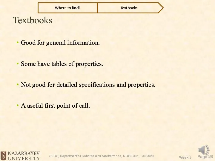 Textbooks Good for general information. Some have tables of properties. Not good