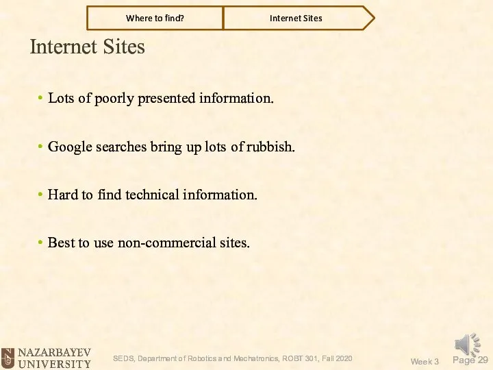 Internet Sites Lots of poorly presented information. Google searches bring up lots