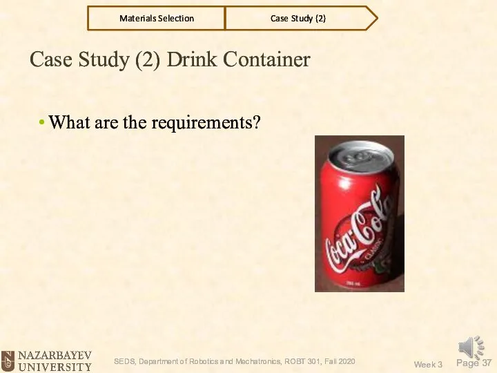 Case Study (2) Drink Container What are the requirements? Case Study (2) Materials Selection