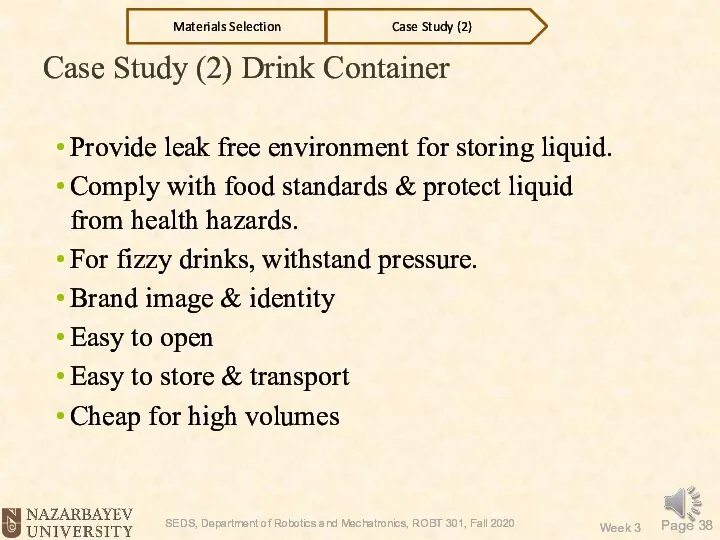 Case Study (2) Drink Container Provide leak free environment for storing liquid.