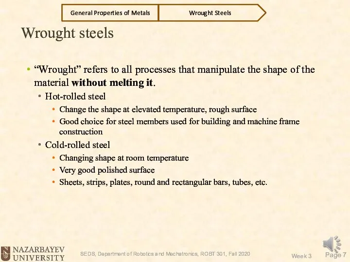 Wrought steels “Wrought” refers to all processes that manipulate the shape of