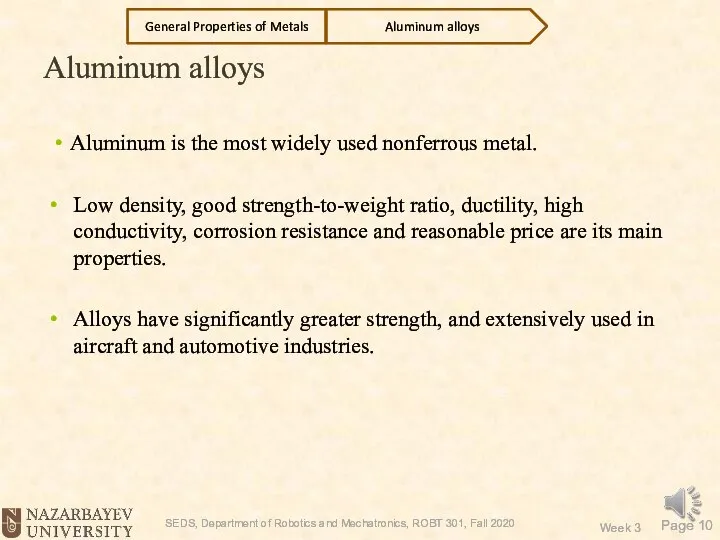 Aluminum alloys Aluminum is the most widely used nonferrous metal. Low density,