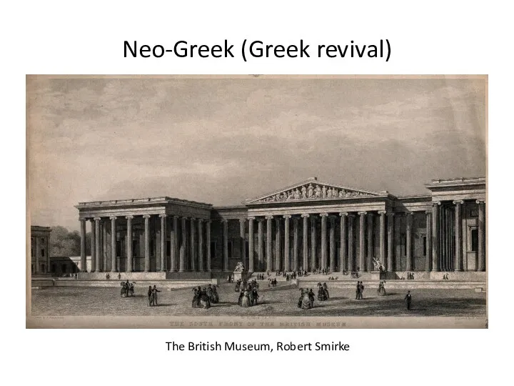 Neo-Greek (Greek revival) The British Museum, Robert Smirke