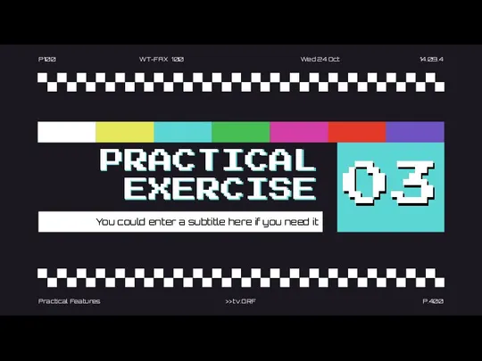 Practical Features >> tv.ORF P.400 PRACTICAL EXERCISE 03 You could enter a