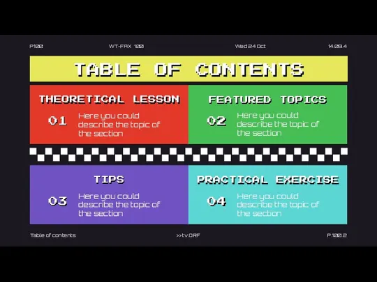 TABLE OF CONTENTS THEORETICAL LESSON Here you could describe the topic of