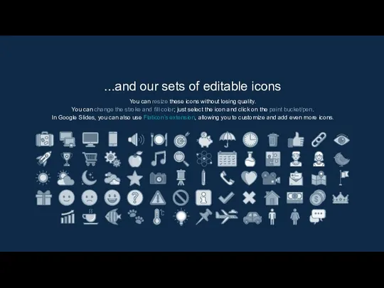 ...and our sets of editable icons You can resize these icons without