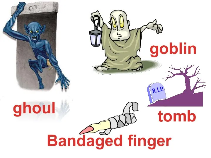 goblin ghoul Bandaged finger tomb