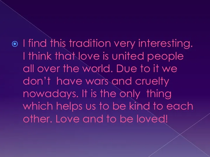 I find this tradition very interesting. I think that love is united