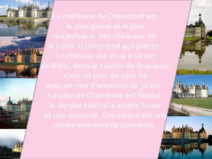 Le châteaux de Chambord est le plus grand et le plus majestueux