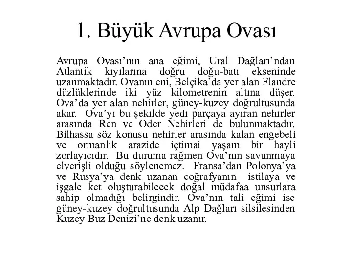 1. Büyük Avrupa Ovası Avrupa Ovası’nın ana eğimi, Ural Dağları’ndan Atlantik kıyılarına