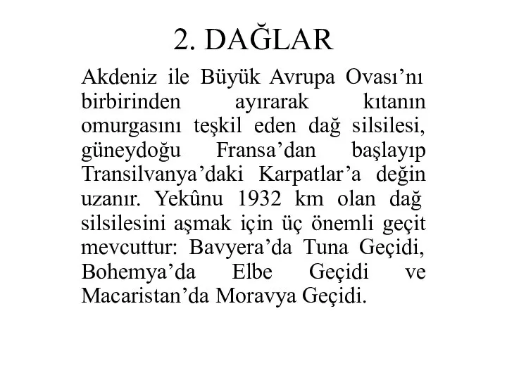 2. DAĞLAR Akdeniz ile Büyük Avrupa Ovası’nı birbirinden ayırarak kıtanın omurgasını teşkil