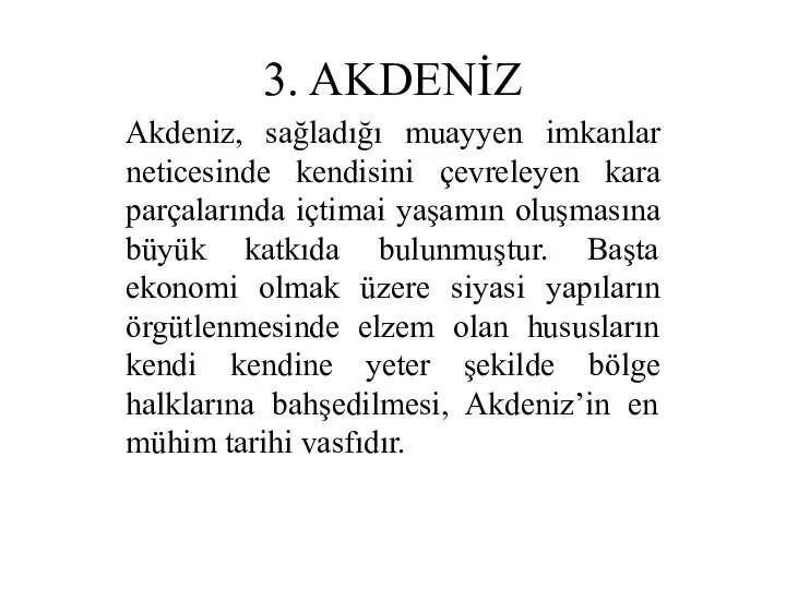 3. AKDENİZ Akdeniz, sağladığı muayyen imkanlar neticesinde kendisini çevreleyen kara parçalarında içtimai