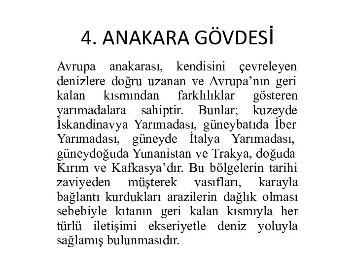 4. ANAKARA GÖVDESİ Avrupa anakarası, kendisini çevreleyen denizlere doğru uzanan ve Avrupa’nın