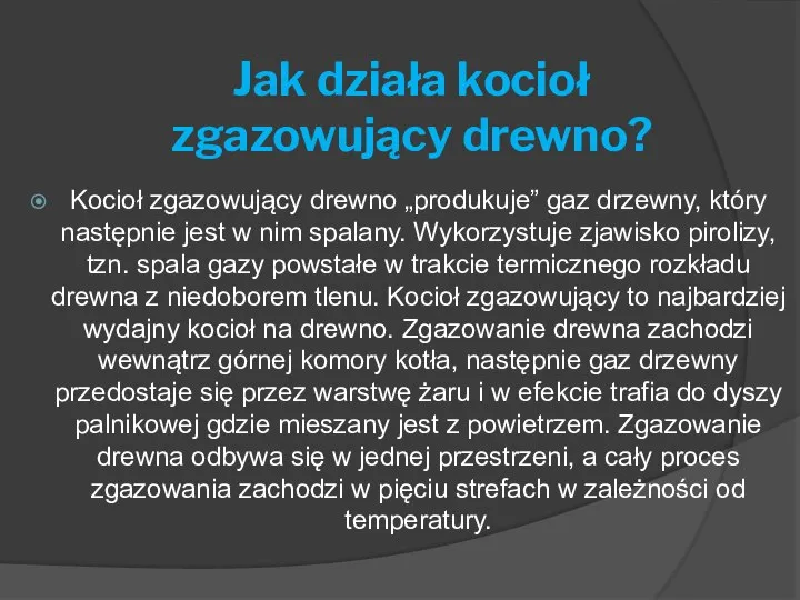 Jak działa kocioł zgazowujący drewno? Kocioł zgazowujący drewno „produkuje” gaz drzewny, który