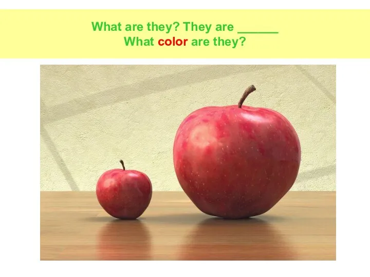 What are they? They are ______ What color are they?