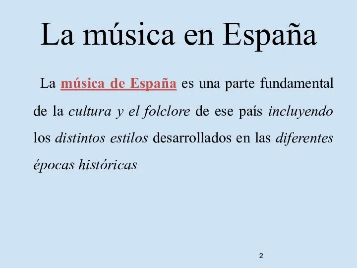 La música en España La música de España es una parte fundamental