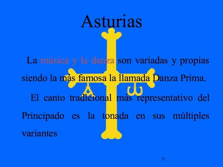 Asturias La música y la danza son variadas y propias siendo la