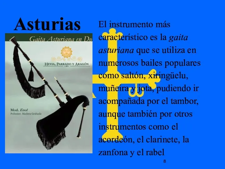 Asturias El instrumento más característico es la gaita asturiana que se utiliza