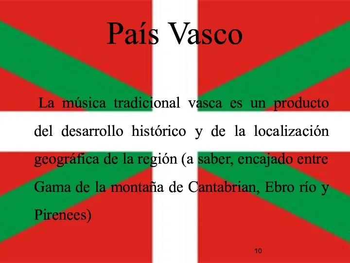 País Vasco La música tradicional vasca es un producto del desarrollo histórico