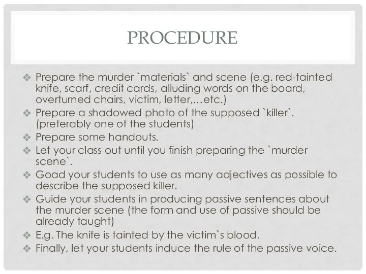 PROCEDURE Prepare the murder `materials` and scene (e.g. red-tainted knife, scarf, credit