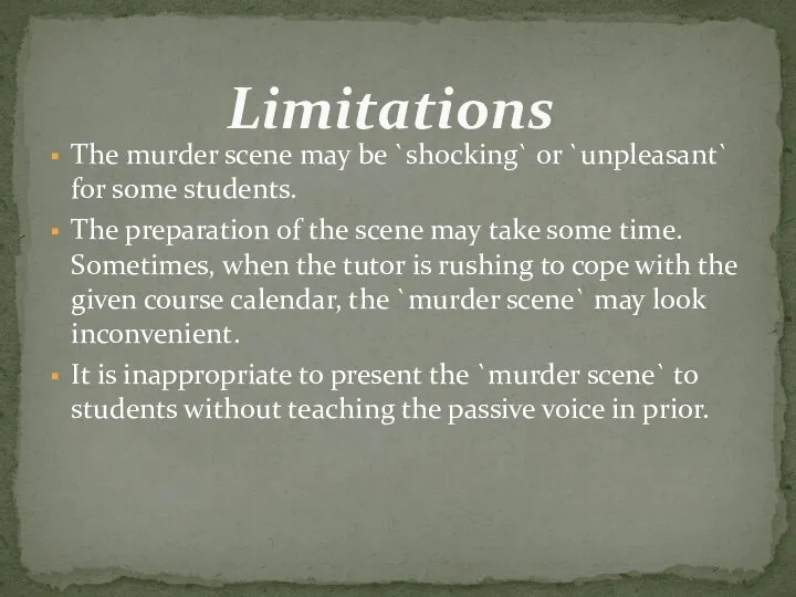 The murder scene may be `shocking` or `unpleasant` for some students. The