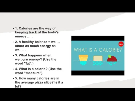 1. Calories are the way of keeping track of the body's energy