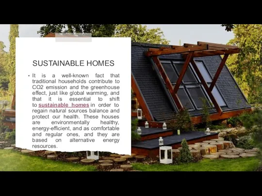 SUSTAINABLE HOMES It is a well-known fact that traditional households contribute to